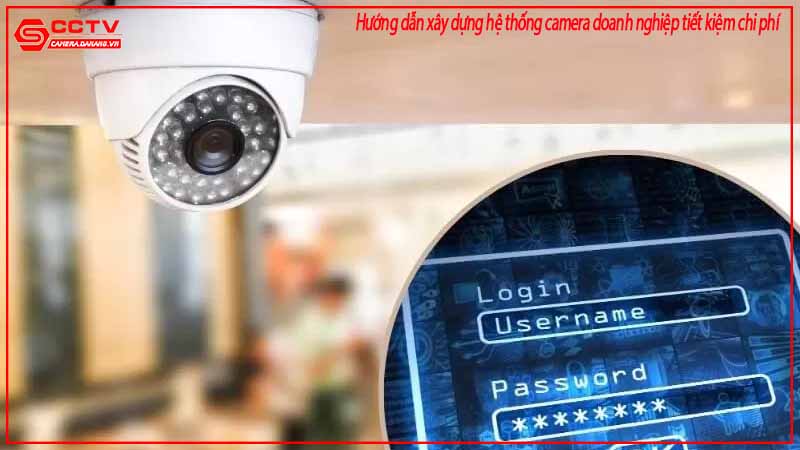 huong-dan-xay-dung-he-thong-camera-doanh-nghiep-tiet-kiem-chi-phi-2
