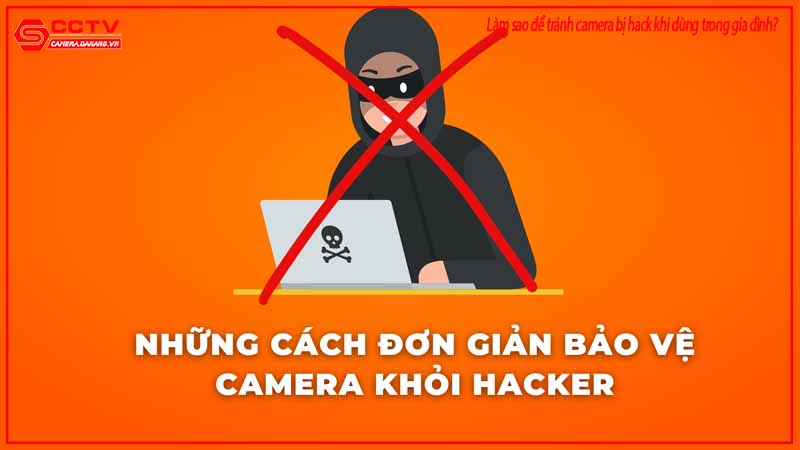 lam-sao-de-tranh-camera-bi-hack-khi-dung-trong-gia-dinh-3