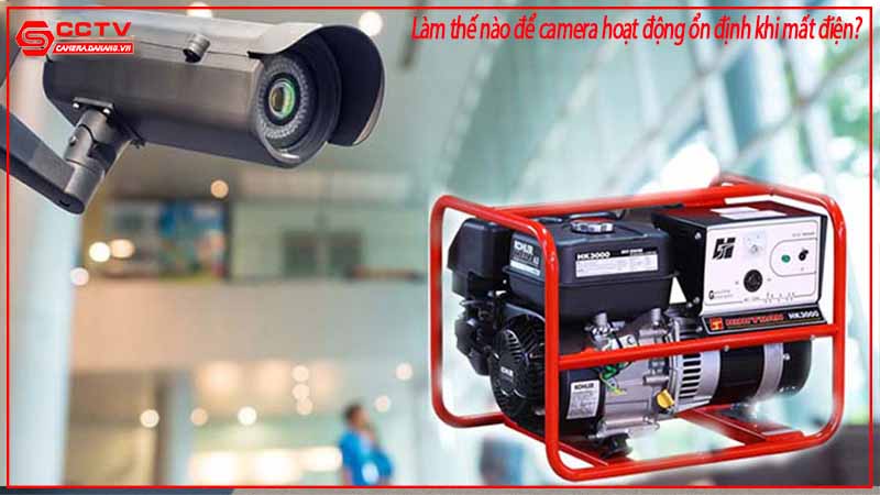 lam-the-nao-de-camera-hoat-dong-on-dinh-khi-mat-dien-1