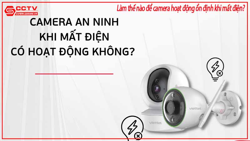 lam-the-nao-de-camera-hoat-dong-on-dinh-khi-mat-dien-2
