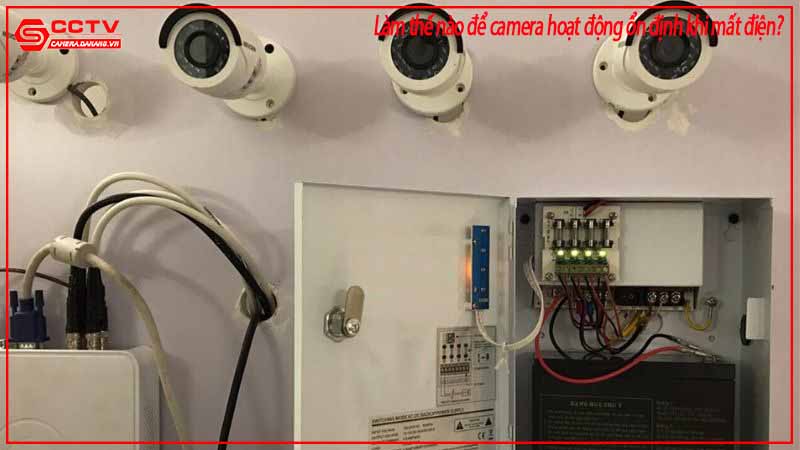 lam-the-nao-de-camera-hoat-dong-on-dinh-khi-mat-dien-3