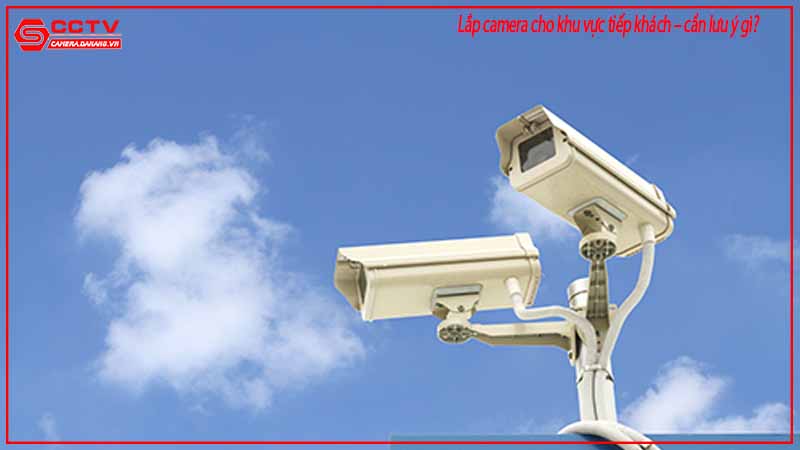 lap-camera-cho-khu-vuc-tiep-khach-can-luu-y-gi-1