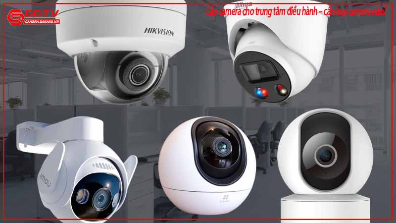lap-camera-cho-trung-tam-dieu-hanh-can-loai-camera-nao-1