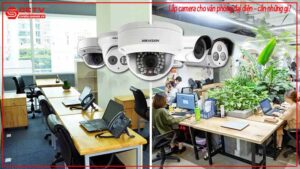 lap-camera-cho-van-phong-dai-dien-can-nhung-gi-0