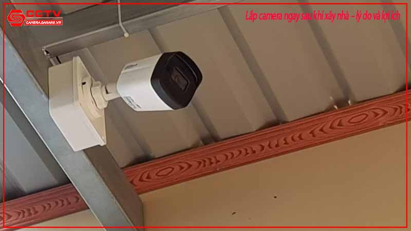 lap-camera-ngay-sau-khi-xay-nha-ly-do-va-loi-ich-1