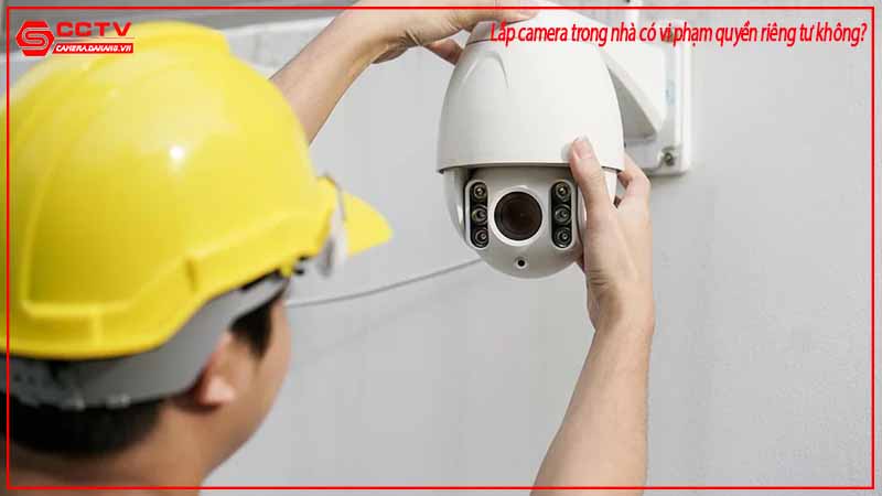 lap-camera-trong-nha-co-vi-pham-quyen-rieng-tu-khong-1