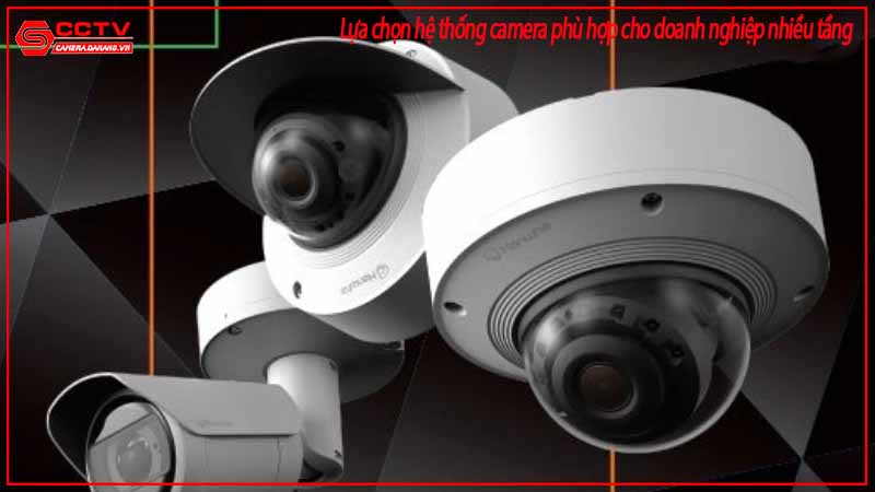 lua-chon-he-thong-camera-phu-hop-cho-doanh-nghiep-nhieu-tang-2