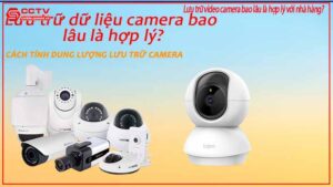 luu-tru-video-camera-bao-lau-la-hop-ly-voi-nha-hang-0