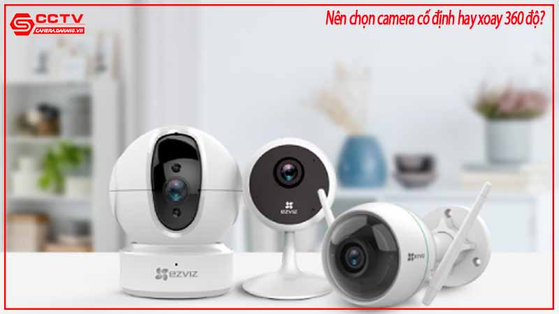 nen-chon-camera-co-dinh-hay-xoay-360-do-1
