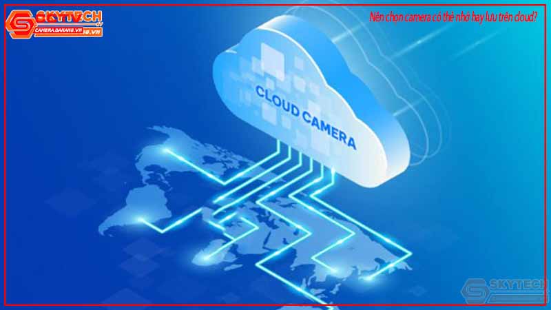 nen-chon-camera-co-the-nho-hay-luu-tren-cloud-3