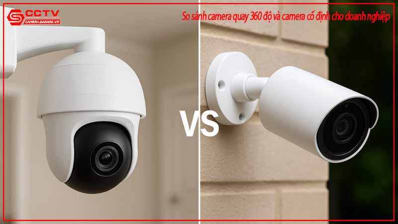 nen-chon-camera-quay-360-do-hay-camera-co-dinh-cho-doanh-nghiep-1