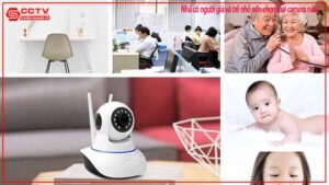 nha-co-nguoi-gia-va-tre-nho-nen-chon-loai-camera-nao-0