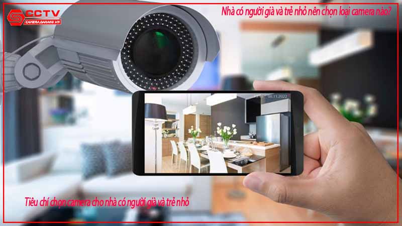 nha-co-nguoi-gia-va-tre-nho-nen-chon-loai-camera-nao-2