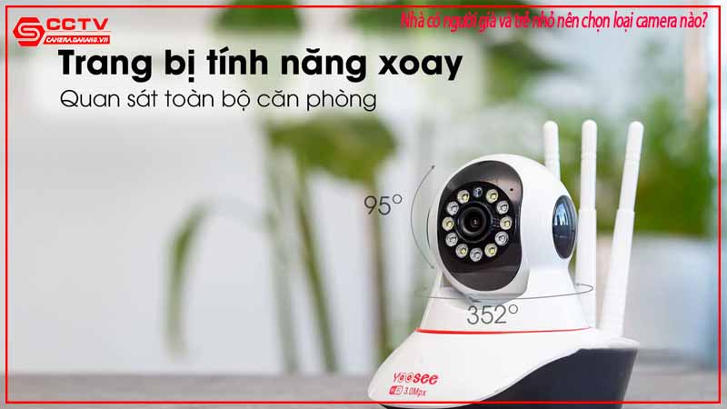 nha-co-nguoi-gia-va-tre-nho-nen-chon-loai-camera-nao-4