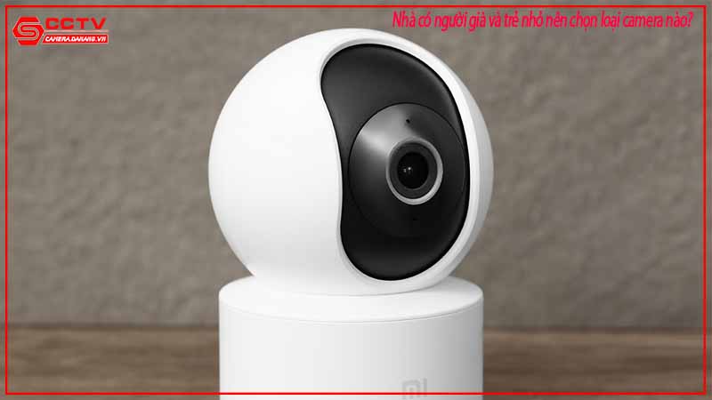 nha-co-nguoi-gia-va-tre-nho-nen-chon-loai-camera-nao-6