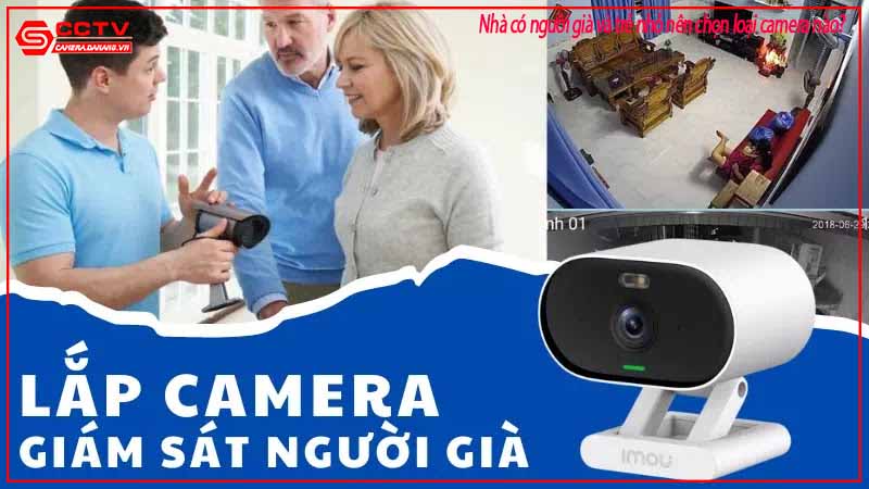 nha-co-nguoi-gia-va-tre-nho-nen-chon-loai-camera-nao-8