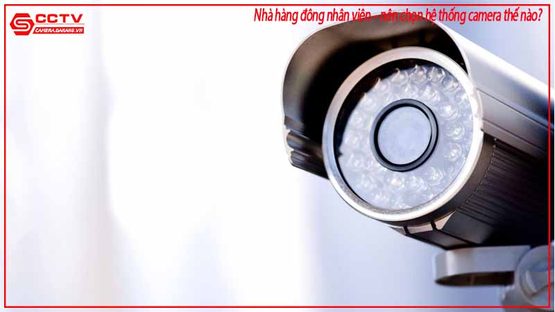 nha-hang-dong-nhan-vien-nen-chon-he-thong-camera-the-nao-3