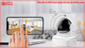 nhung-dieu-can-biet-khi-doanh-nghiep-muon-nang-cap-he-thong-camera-0