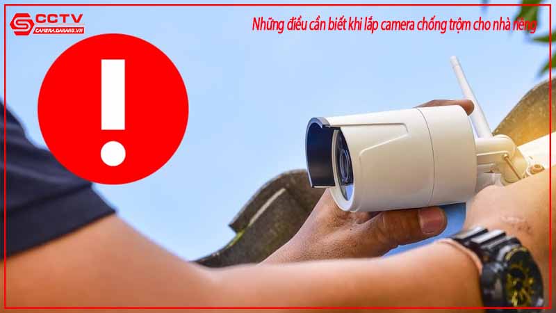 nhung-dieu-can-biet-khi-lap-camera-chong-trom-cho-nha-rieng-4