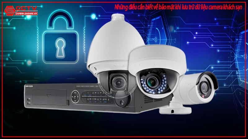 nhung-dieu-can-biet-ve-bao-mat-khi-luu-tru-du-lieu-camera-khach-san-2
