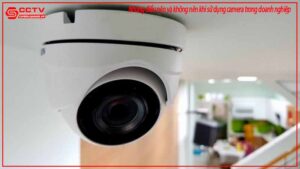 nhung-dieu-nen-va-khong-nen-khi-su-dung-camera-trong-doanh-nghiep-0