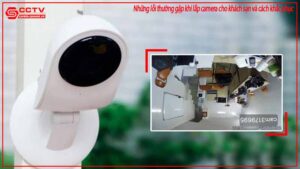 nhung-loi-thuong-gap-khi-lap-camera-cho-khach-san-va-cach-khac-phuc-0