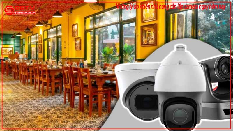 nhung-ly-do-khien-nha-hang-can-lap-camera-ngay-hom-nay-2