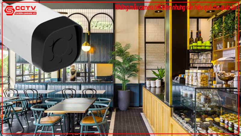 nhung-mau-camera-tiet-kiem-nhung-van-hieu-qua-cho-quan-an-2