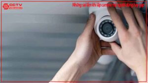 nhung-sai-lam-khi-lap-camera-ma-nguoi-dung-hay-gap-0