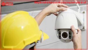 nhung-tieu-chuan-ky-thuat-camera-nen-ap-dung-trong-doanh-nghiep-san-xuat-0