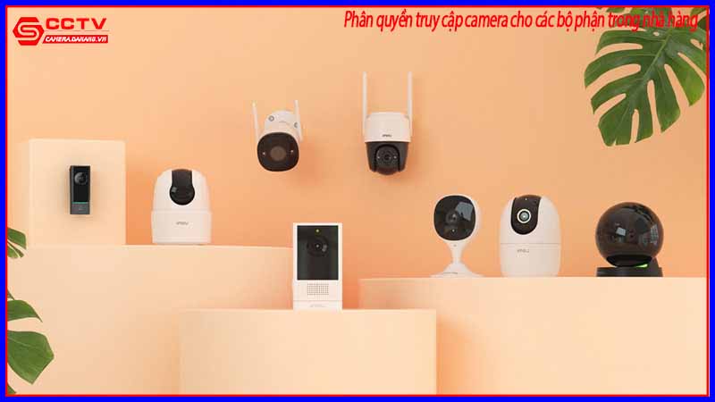 phan-quyen-truy-cap-camera-cho-cac-bo-phan-trong-nha-hang-3
