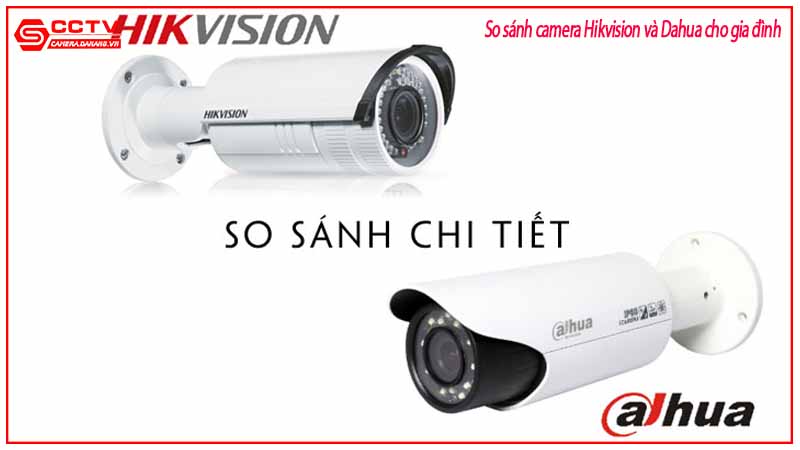 so-sanh-camera-hikvision-va-dahua-cho-gia-dinh-1