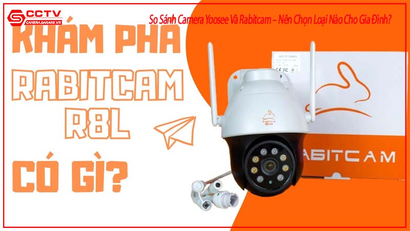 so-sanh-camera-yoosee-va-rabitcam-nen-chon-loai-nao-cho-gia-dinh-1