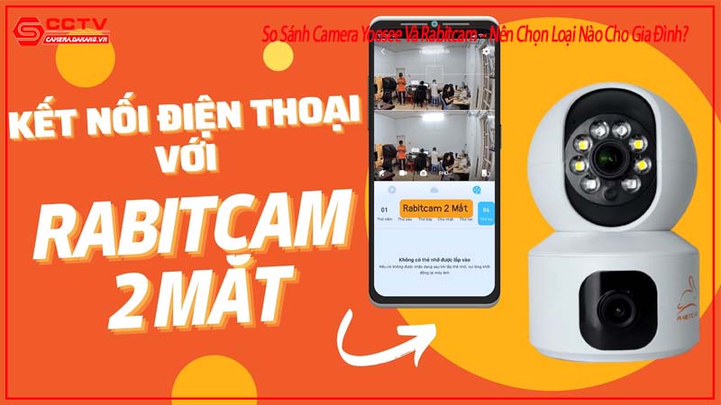 so-sanh-camera-yoosee-va-rabitcam-nen-chon-loai-nao-cho-gia-dinh-2