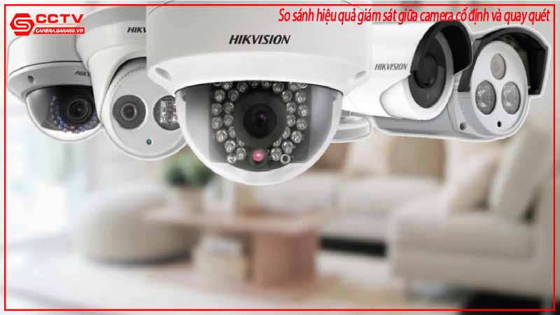 so-sanh-hieu-qua-giam-sat-giua-camera-co-dinh-va-quay-quet-1