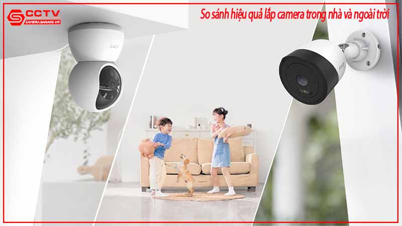 so-sanh-hieu-qua-lap-camera-trong-nha-va-ngoai-troi-2