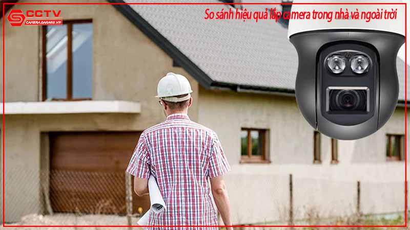 so-sanh-hieu-qua-lap-camera-trong-nha-va-ngoai-troi-3