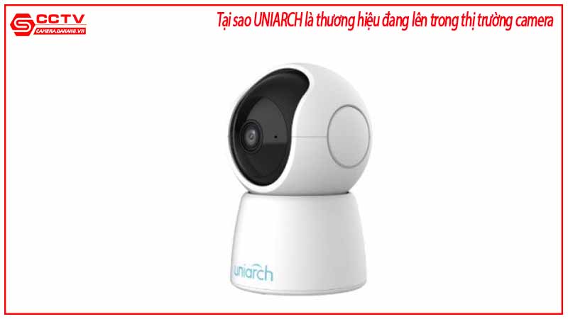 tai-sao-uniarch-la-thuong-hieu-dang-len-trong-thi-truong-camera-3