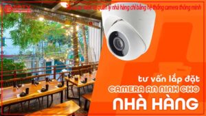 toi-uu-an-ninh-va-quan-ly-nha-hang-chi-bang-he-thong-camera-thong-minh-0