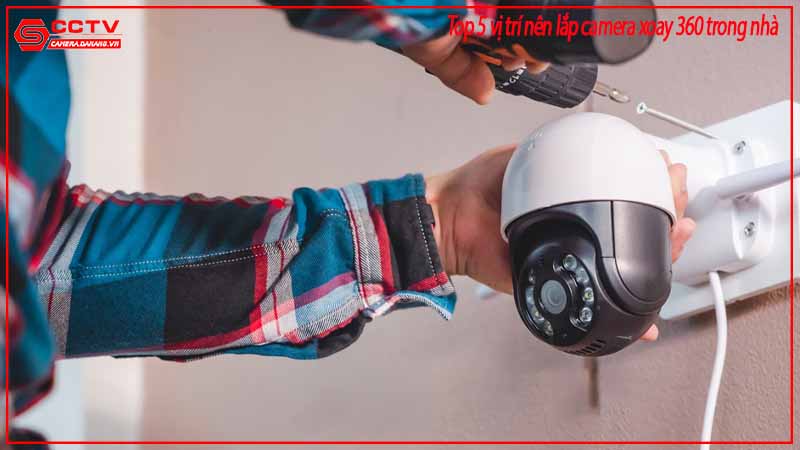 top-5-vi-tri-nen-lap-camera-xoay-360-trong-nha-2
