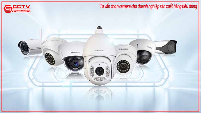 tu-van-chon-camera-cho-doanh-nghiep-san-xuat-hang-tieu-dung-1