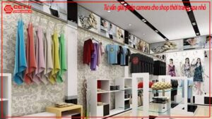 tu-van-giai-phap-camera-cho-shop-thoi-trang-spa-nho-0