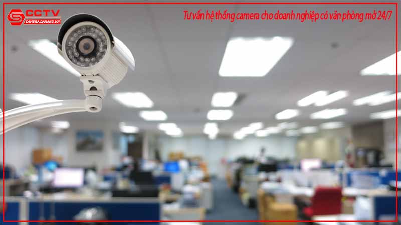tu-van-he-thong-camera-cho-doanh-nghiep-co-van-phong-mo-24-7-2