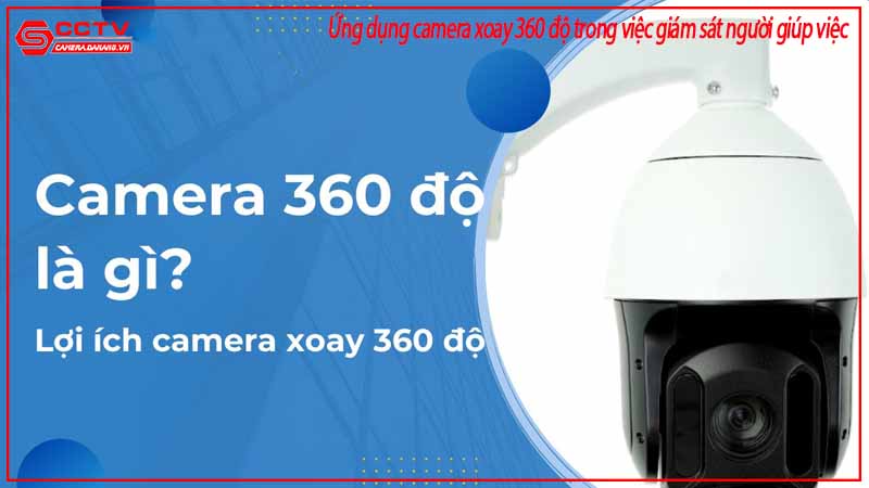 ung-dung-camera-xoay-360-do-trong-viec-giam-sat-nguoi-giup-viec-1