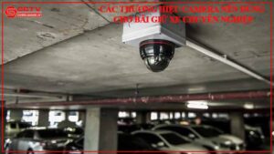 cac-thuong-hieu-camera-nen-dung-cho-bai-giu-xe-chuyen-nghiep