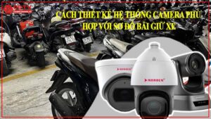 cach-thiet-ke-he-thong-camera-phu-hop-voi-so-do-bai-giu-xe