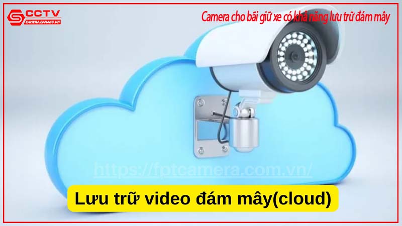 camera-cho-bai-giu-xe-co-kha-nang-luu-tru-dam-may-1