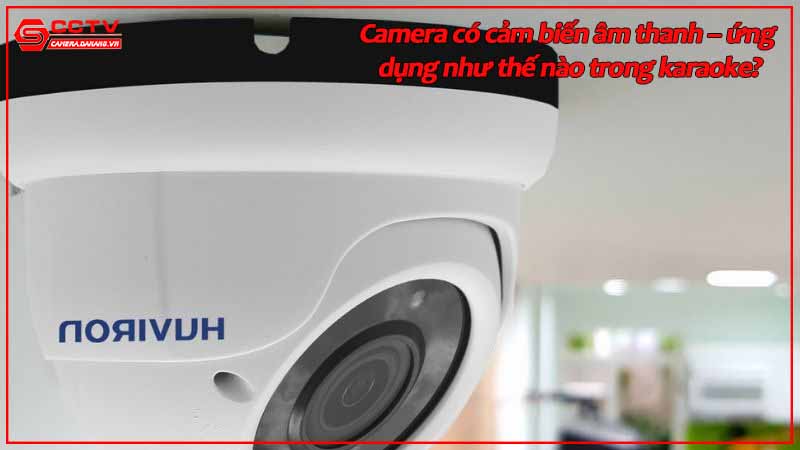 camera-co-cam-bien-am-thanh-ung-dung-nhu-the-nao-trong-karaoke.jpg-2