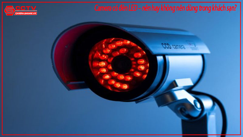 camera-co-den-led-nen-hay-khong-nen-dung-trong-khach-san-1