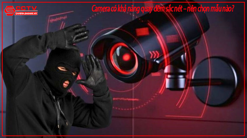 camera-co-kha-nang-quay-dem-sac-net-nen-chon-mau-nao-1